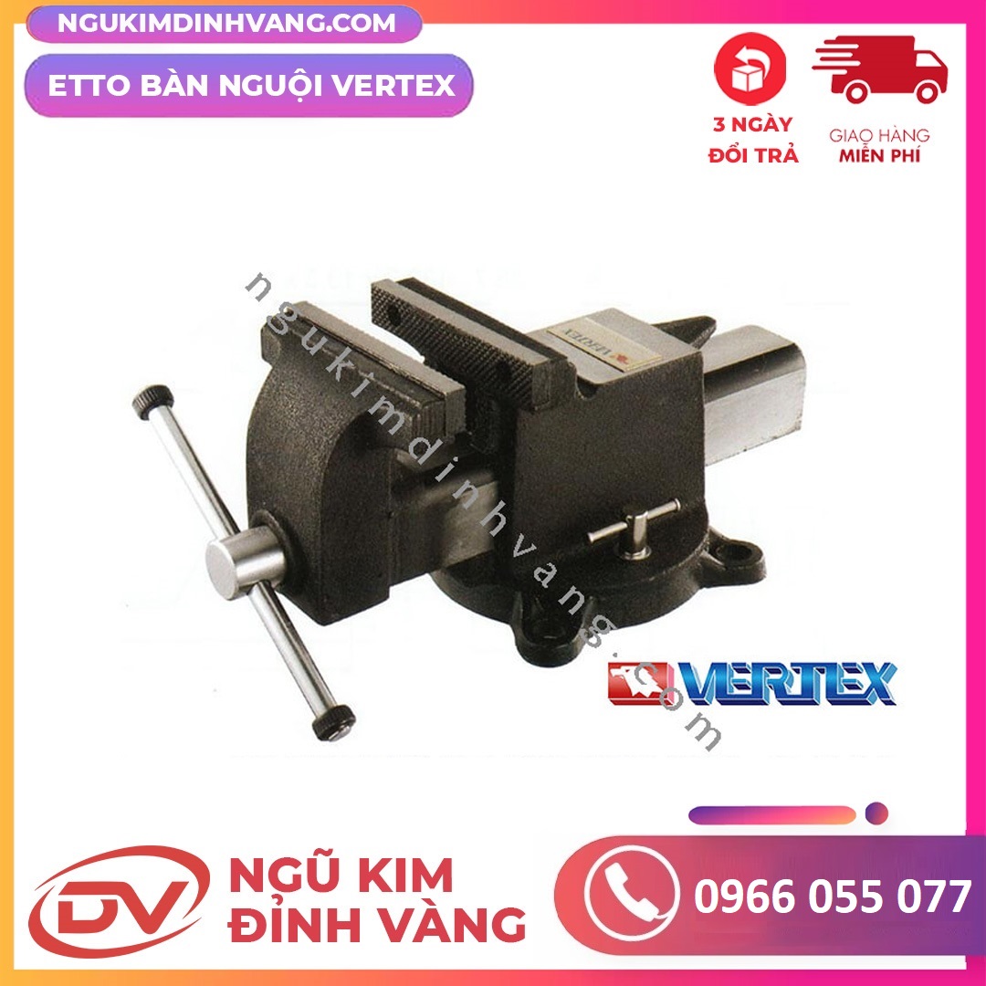 Ê TÔ Bàn Nguội VERTEX